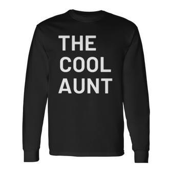 The Cool Aunt Cool Aunt Long Sleeve T-Shirt T-Shirt | Mazezy