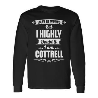 Cottrell Name I May Be Wrong But I Highly Doubt It Im Cottrell Long Sleeve T-Shirt - Seseable