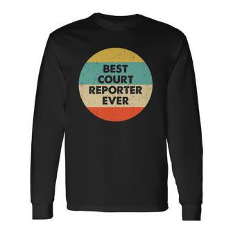 Court Reporter Best Court Reporter Ever Long Sleeve T-Shirt | Mazezy