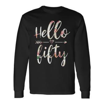 Cute Hello Fifty Floral Arrows 50Th Birthday 50 Yrs Old 1972 Long Sleeve T-Shirt - Seseable