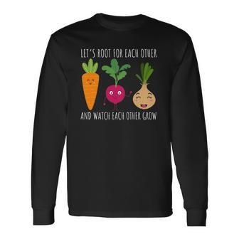 Cute Lets Root For Each Other Vegetable Garden Lover Long Sleeve T-Shirt - Thegiftio UK