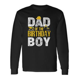 Dad Of The Bday Boy Construction Bday Party Hat Long Sleeve T-Shirt T-Shirt | Mazezy AU