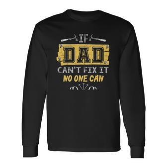 If Dad Cant Fix It No One Can Carpenters Father Day Long Sleeve T-Shirt T-Shirt | Mazezy UK