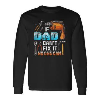 If Dad Cant Fix It No One Can Love Father Day Long Sleeve T-Shirt T-Shirt | Mazezy UK