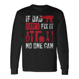If Dad Cant Fix It No One Can Mechanic & Engineer Long Sleeve T-Shirt - Monsterry AU
