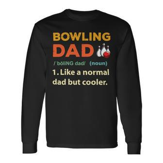 Dad Cool Bowler Alley Lover Sballbowler Bowling Bowler Long Sleeve T-Shirt - Seseable