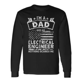 Im A Dad And Electrical Engineer Fathers Day & 4Th Of July Long Sleeve T-Shirt - Seseable
