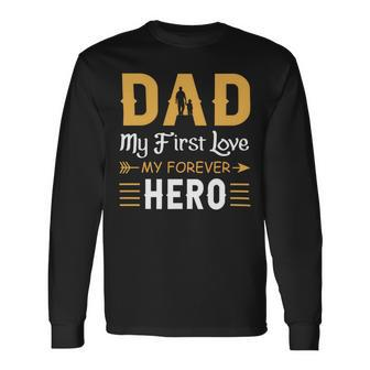 Dad My First Love My Forever Hero Long Sleeve T-Shirt - Monsterry DE