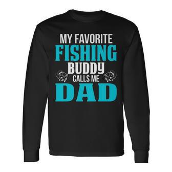 Dad Fishing My Favorite Fishing Buddy Calls Me Dad Long Sleeve T-Shirt - Seseable