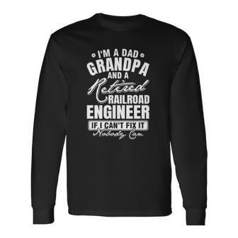 Dad Grandpa And A Retired Railroad Engineer Fathers Day Long Sleeve T-Shirt T-Shirt | Mazezy