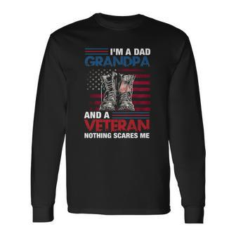 Im A Dad Grandpa And A Veteran Nothing Scares Me Long Sleeve T-Shirt T-Shirt | Mazezy