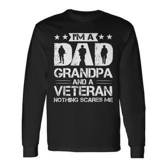 Im A Dad Grandpa And A Veteran Nothing Scares Me Long Sleeve T-Shirt - Monsterry UK