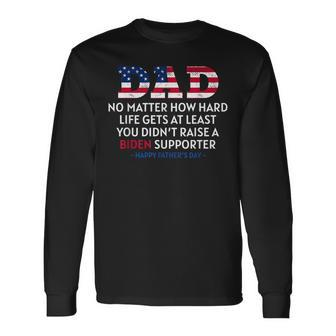 Dad Happy Fathers Day No Matter How Hard Life Gets At Least Long Sleeve T-Shirt T-Shirt | Mazezy