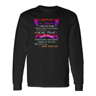 For My Dad In Heaven I Hide My Tears When I Say Your Name Long Sleeve T-Shirt T-Shirt | Mazezy
