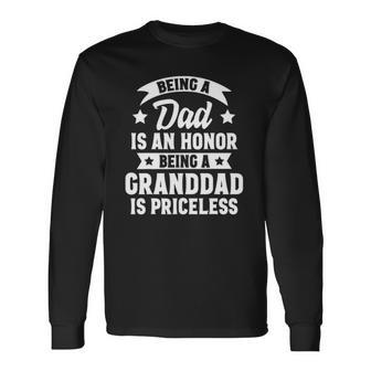 Being A Dad Is An Honor Being A Granddad Is Priceless Long Sleeve T-Shirt T-Shirt | Mazezy AU