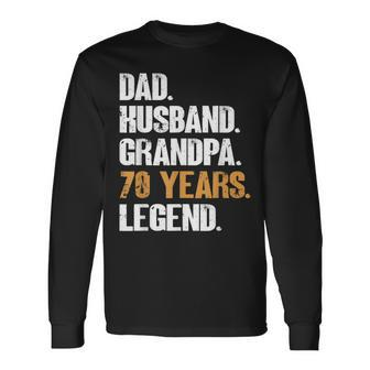 Dad Husband Grandpa 70 Years Legend Birthday 70 Years Old Long Sleeve T-Shirt - Seseable