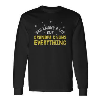 Dad Knows A Lots Grandpa Know Everything Fathers Day Long Sleeve T-Shirt T-Shirt | Mazezy AU