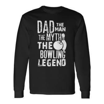 Dad The Man The Myth The Legend Print For Bowlers 379 Bowling Bowler Long Sleeve T-Shirt - Seseable