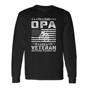 Im A Dad Opa And A Veteran Nothing Scares Me Long Sleeve T-Shirt T-Shirt | Mazezy
