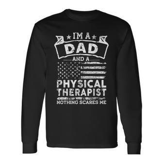 Im A Dad And Physical Therapist Fathers Day & 4Th Of July Long Sleeve T-Shirt - Seseable