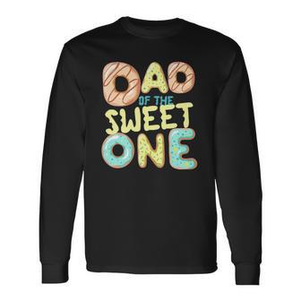 Dad Of The Sweet One Donut Matching Donut Long Sleeve T-Shirt T-Shirt | Mazezy