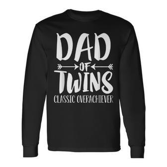 Dad Of Twins Proud Father Of Twins Classic Overachiver Long Sleeve T-Shirt - Seseable