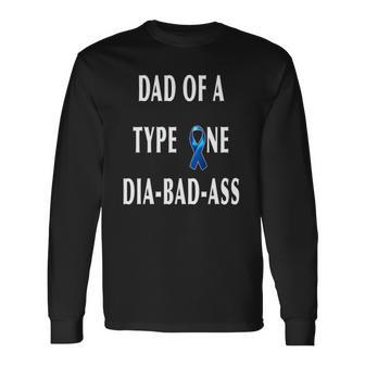 Dad Of A Type One Dia Bad Ass Diabetic Son Or Daughter Long Sleeve T-Shirt T-Shirt | Mazezy