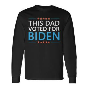 This Dad Voted For Biden Fathers Day Quote 4Th Of July Long Sleeve T-Shirt - Seseable