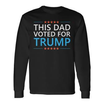 This Dad Voted For Trump 4Th Of July Fathers Day Meme Long Sleeve T-Shirt - Seseable