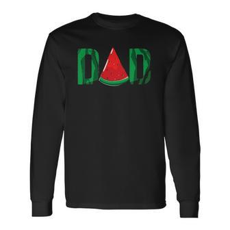 Dad Watermelon Summer Fruit Dad Fathers Day Long Sleeve T-Shirt | Mazezy