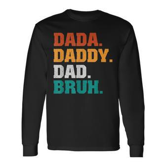 Dada Daddy Dad Bruh From Son Boys Fathers Day V2 Long Sleeve T-Shirt - Seseable