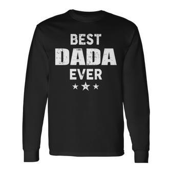 Dada Grandpa Best Dada Ever Long Sleeve T-Shirt - Seseable