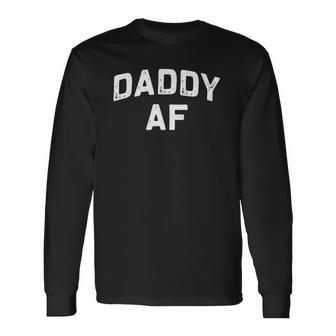 Daddy Af Fathers Day Pop Papa Idea Long Sleeve T-Shirt T-Shirt | Mazezy