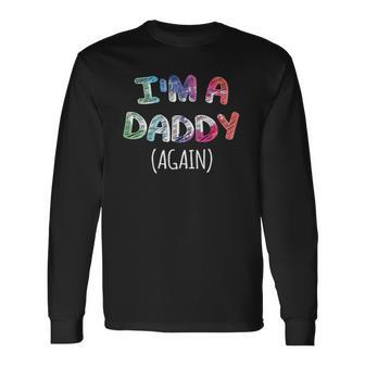 Im A Daddy Again For Pregnancy Announcement Dad Long Sleeve T-Shirt T-Shirt | Mazezy