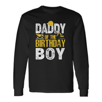 Daddy Of The Bday Boy Construction Bday Party Hat Long Sleeve T-Shirt T-Shirt | Mazezy