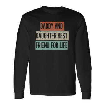 Daddy And Daughter Best Friend For Life Long Sleeve T-Shirt T-Shirt | Mazezy
