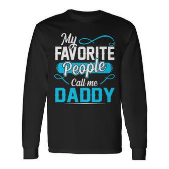 Daddy My Favorite People Call Me Daddy V2 Long Sleeve T-Shirt - Seseable