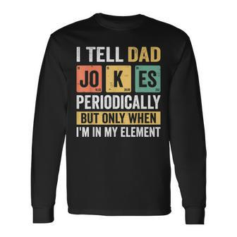 Daddy I Tell Dad Jokes Periodically Fathers Day Long Sleeve T-Shirt T-Shirt | Mazezy