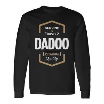 Dadoo Grandpa Genuine Trusted Dadoo Premium Quality Long Sleeve T-Shirt - Seseable
