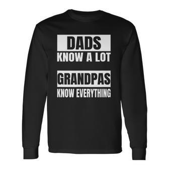 Dads Know A Lot Grandpas Know Everything Product Long Sleeve T-Shirt T-Shirt | Mazezy