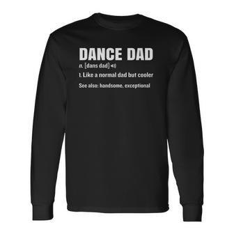 Dance Dad Definition Meaning Fathers Day Long Sleeve T-Shirt T-Shirt | Mazezy