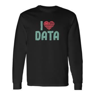 Data Encoder I Love Statistics Data Science Data Analysts Long Sleeve T-Shirt | Mazezy