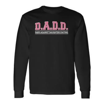 Daughter Dads Against Daughters Dating Dad Long Sleeve T-Shirt T-Shirt | Mazezy