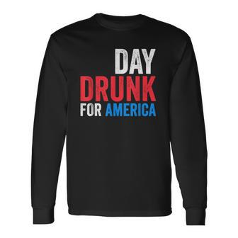 Day Drunk For America Drinking Fourth Of July Long Sleeve T-Shirt T-Shirt | Mazezy