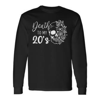 Death To My 20S Skull 20Th Birthday Party Twenty Bday Long Sleeve T-Shirt - Seseable