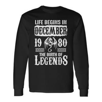 December 1980 Birthday Life Begins In December 1980 Long Sleeve T-Shirt - Seseable