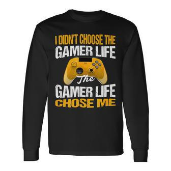I Didnt Choose The Gamer Life The Camer Life Chose Me Gaming Quote 24Ya95 Long Sleeve T-Shirt - Monsterry