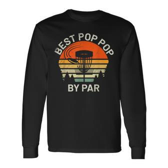 Disc Golf Grandpa Best Pop Pop By Par Frisbee Fathers Day Long Sleeve T-Shirt - Seseable