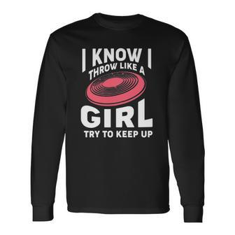 Disc Golf Throw Like A Girl Try To Keep Up Long Sleeve T-Shirt T-Shirt | Mazezy