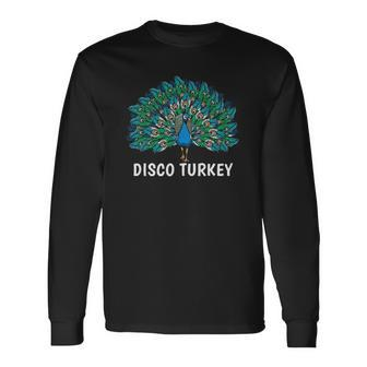 Disco Turkey Cute Peacock For Peacock Lover Long Sleeve T-Shirt T-Shirt | Mazezy